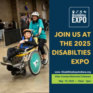 On the left half of the post, a smiling mom in a teal shirt rides a bicycle device that helps her push her son who is in a wheelchair at the expo. Her son smiles while wearing a helmet and holds onto his blue wheelchair straps. On the right half of the post, the Disabilities Expo logo in white sits at the upper right corner. Below it is a text that says, “Join us at the 2025 Disabilities Expo.” At the bottom right corner is a green rectangle box with the text “www.DisabilitesExpoIndiana.org” and “Allen County Memorial Coliseum. May 10, 2025 / 10am-3pm.”