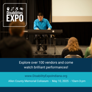 Pianist David Lai wears a bright blue button up while playing the piano. In the upper left corner is the Disabilities Expo logo in white. Over the photo is a dark blue box with the text, “explore over 100 vendors and come watch brilliant performances!” Below the dark blue box, is a lighter blue box with text, “www.DisabilitesExpoIndiana.org” and “Allen County Memorial Coliseum. May 10, 2025 / 10am-3pm.”